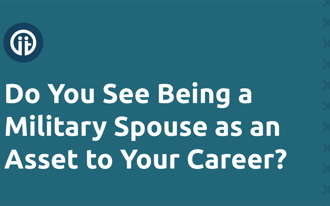 Do You See Being a Military Spouse as an Asset to Your Career?