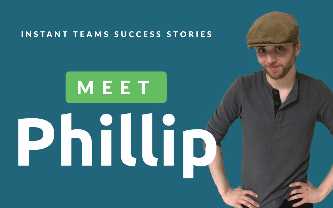 Instant Teams Success Stories: Meet Philip
