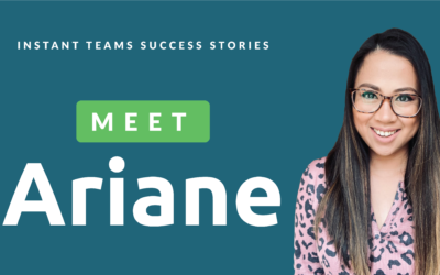 Instant Teams Success Stories: Meet Ariane