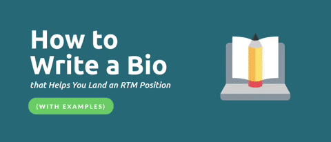 How to Write a Bio that Helps You Land an RTM Position