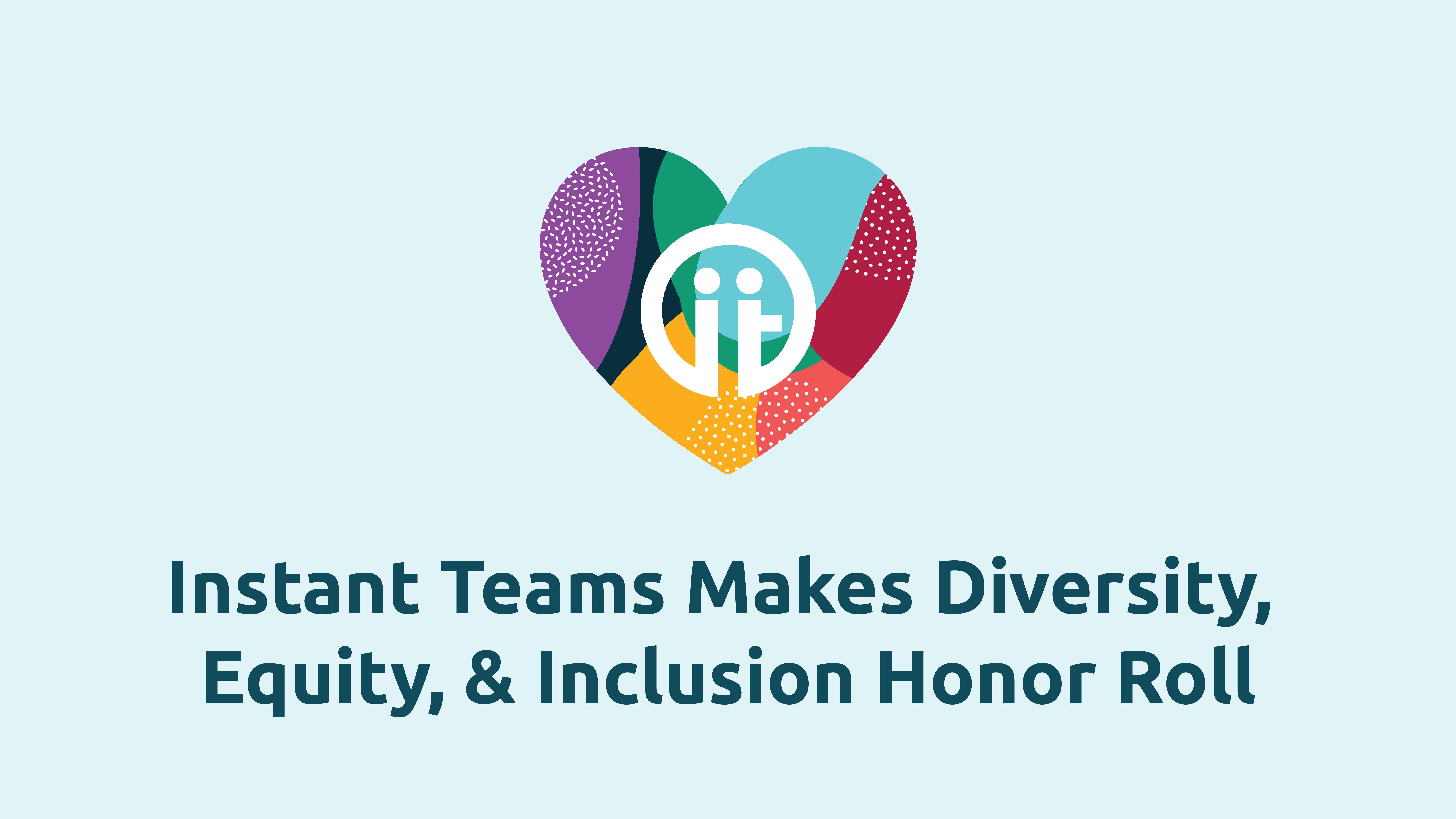 Instant Teams Makes Diversity, Equity, and Inclusion Honor Roll. Image: colorful heart with Instant Teams logo