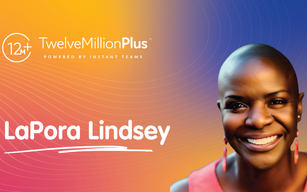 Twelve Million Plus: LaPora’s Story